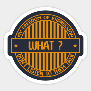 What - Freedom of expression badge Sticker